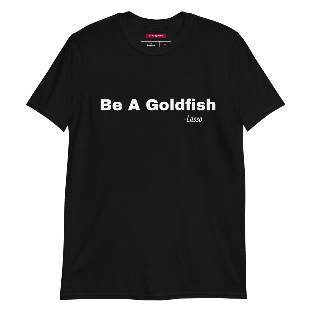 Be A Goldfish – LaVa Tee Shirts